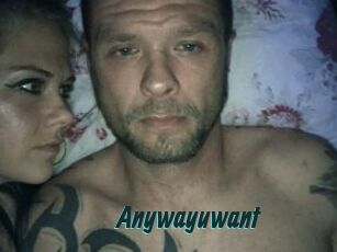 Anywayuwant