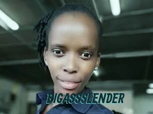 BIGASSSLENDER
