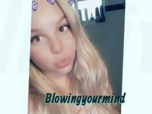 Blowingyourmind