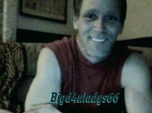 Bigd4uladys66