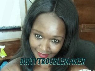 DIRTY_TROUBLEMAKER