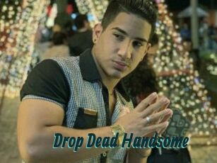 Drop_Dead_Handsome