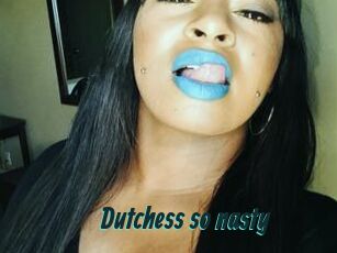 Dutchess_so_nasty_