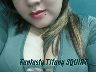 Fantasty_Tifany_SQUIRT