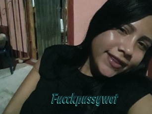 Fucckpussywet