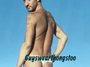 Guyswearthongstoo
