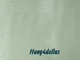 Hung4dollas