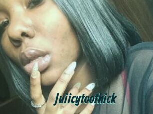 Juiicytoothick