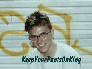 KeepYourPantsOnKing