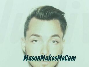 MasonMakesMeCum