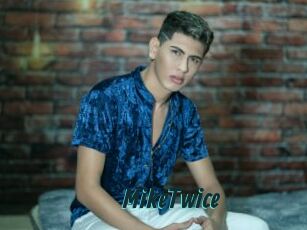 MikeTwice