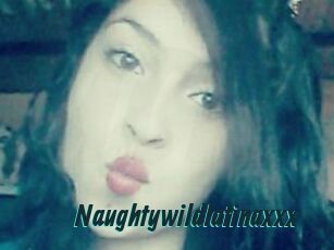 Naughtywildlatinaxxx