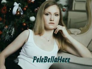 PeleBellaHere