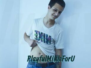 PlayfulMikleForU