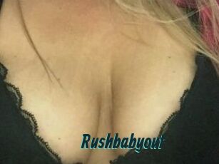 Rushbabyout