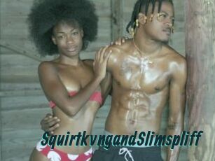 SquirtkvngandSlimspliff
