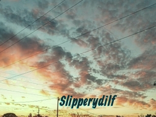 Slipperydilf