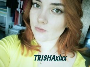 TRISHAxlux Lucy Live