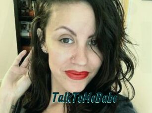TalkToMeBabe