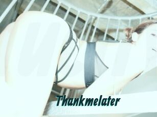 Thankmelater