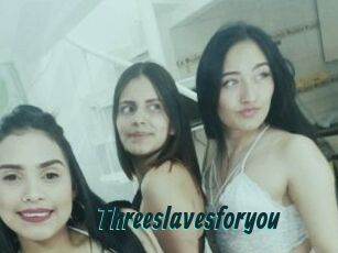Threeslavesforyou