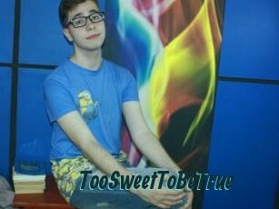 TooSweetToBeTrue