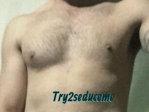 Try2seduceme