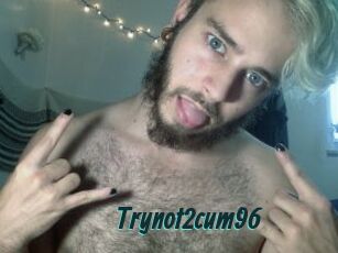 Trynot2cum96