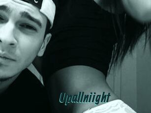 Upallniight