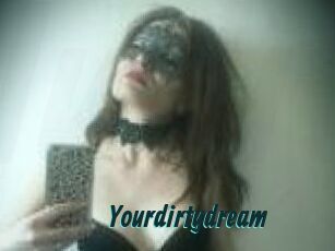Yourdirtydream