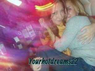 Yourhotdreams22