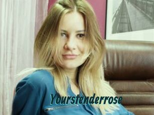 Yourstenderrose